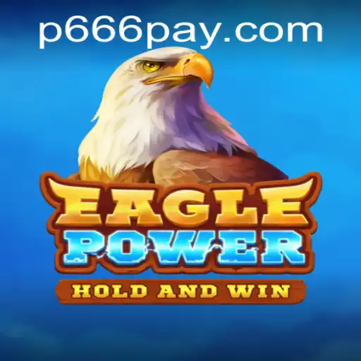 Discover the Thrill of EaglePower with P666.COM
